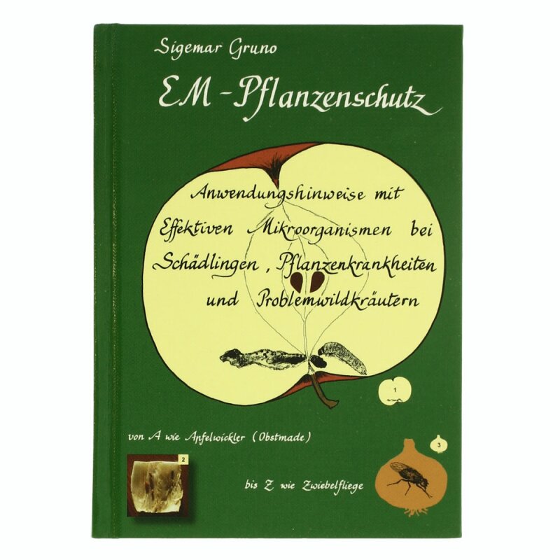 EM-Pflanzenschutz: Anwendungshinweise mit effektiven Mikroorganismen bei Schädlingen, Krankheiten und...