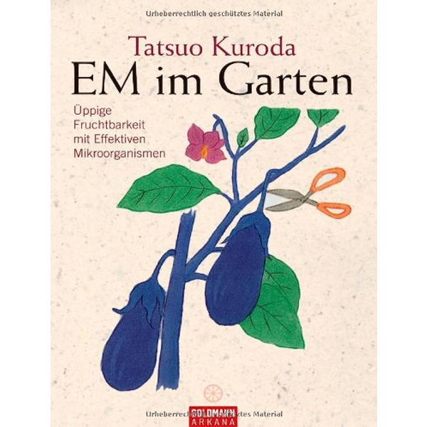 EM im Garten - Tatsuo Kuroda