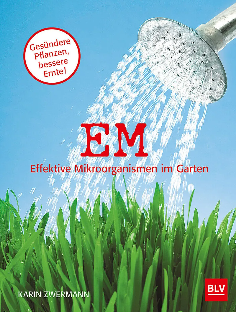 EM EFFEKTIVE MIKROORGANISMEN IM GARTEN